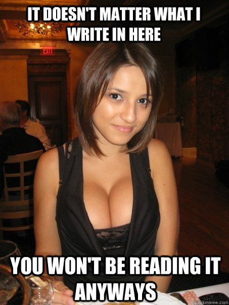 it doesnt matter what i write in here you wont be reading - Eye contact