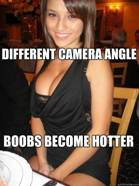 boobs become hotter different camera angle -