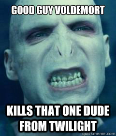 good guy voldemort kills that one dude from twilight - GGV