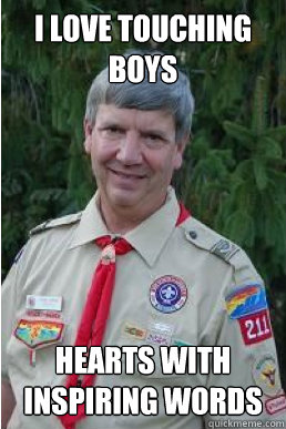 i love touching boys hearts with inspiring words - Harmless Scout Leader
