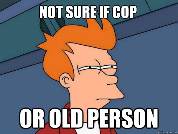 not sure if cop or old person - Futurama Fry
