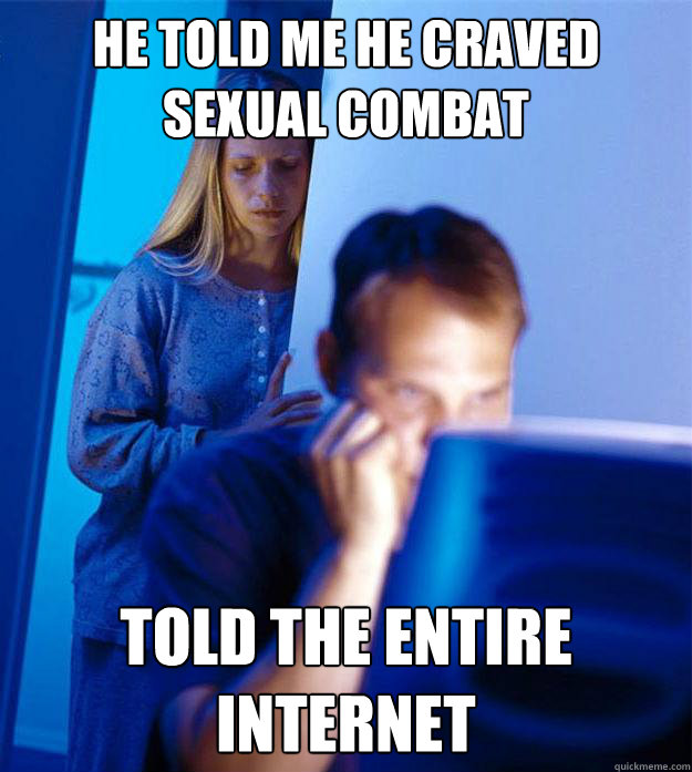 he told me he craved sexual combat told the entire internet - Redditors Wife