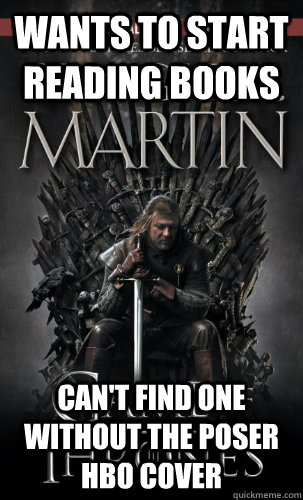 wants to start reading books cant find one without the pose - Game of Thrones