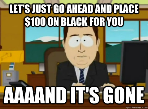 lets just go ahead and place 100 on black for you aaaand i - South Park Banker