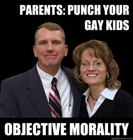 parents punch your gay kids objective morality - Scumbag Sean Harris