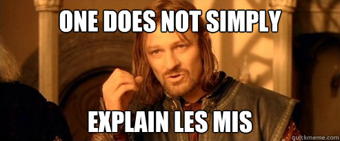 one does not simply explain les mis - One Does Not Simply