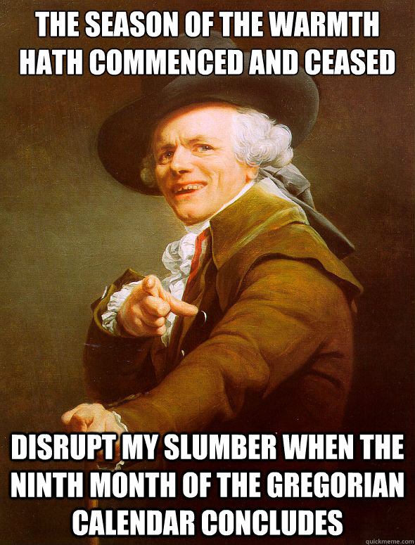 the season of the warmth hath commenced and ceased disrupt m - Joseph Ducreux