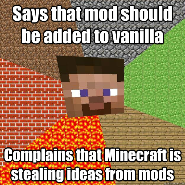 says that mod should be added to vanilla complains that mine - Minecraft