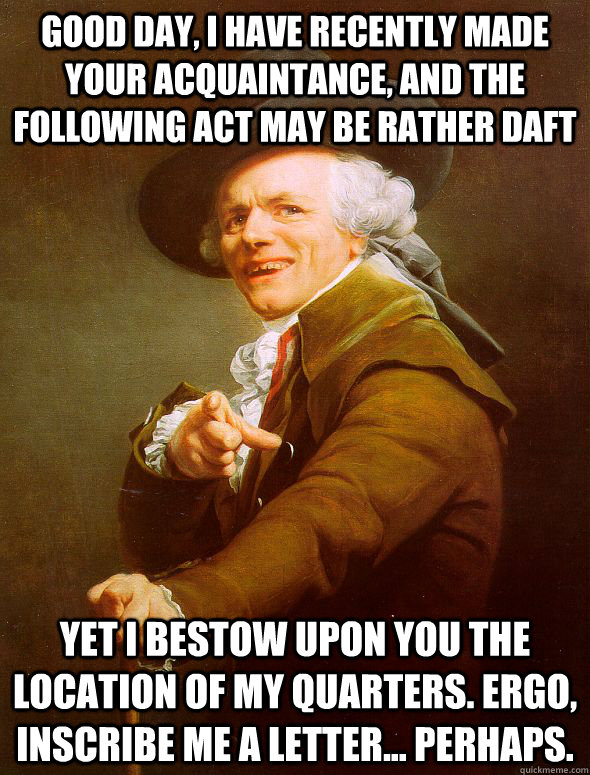 good day i have recently made your acquaintance and the fo - Joseph Ducreux