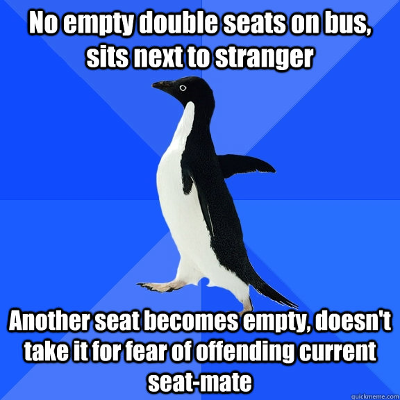 no empty double seats on bus sits next to stranger another - Socially Awkward Penguin