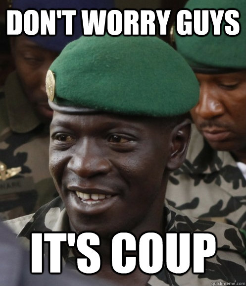 dont worry guys its coup - Chill Rebel Leader