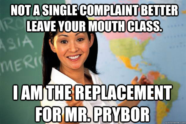 not a single complaint better leave your mouth class i am t - Unhelpful High School Teacher