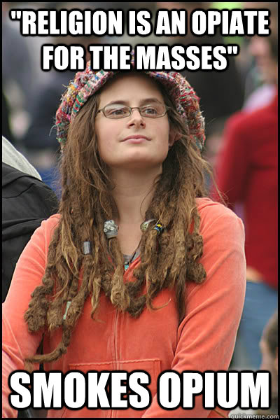 religion is an opiate for the masses smokes opium - College Liberal
