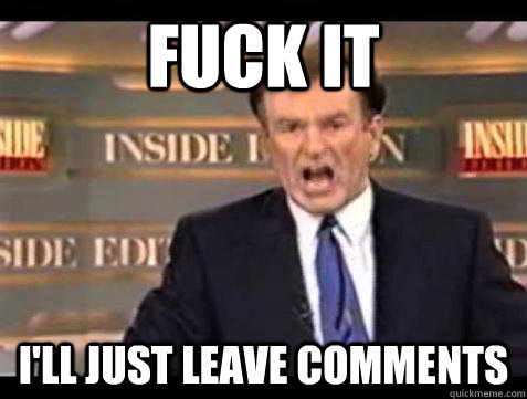 fuck it ill just leave comments - Bill OReilly Fuck It