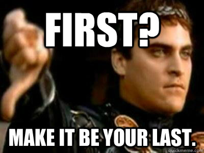 first make it be your last - Downvoting Roman