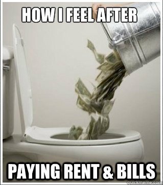 how i feel after paying rent bills - meme