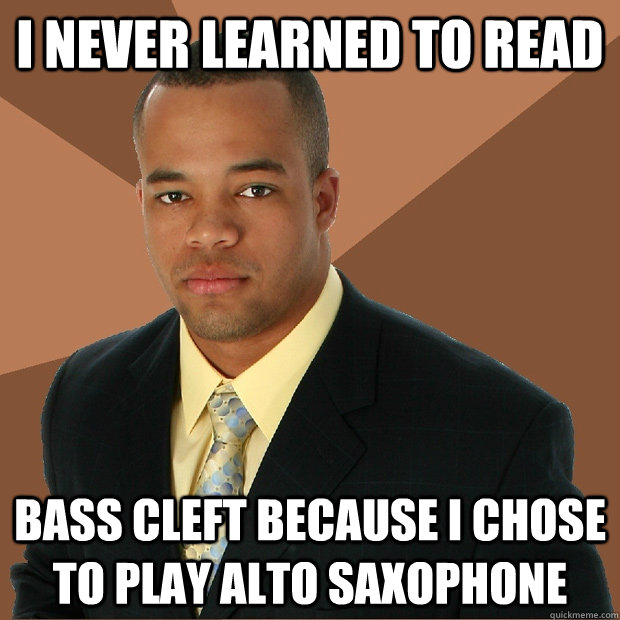 i never learned to read bass cleft because i chose to play a - Successful Black Man