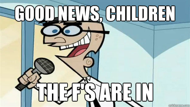 good news children the fs are in -