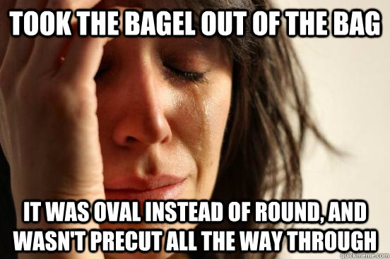 took the bagel out of the bag it was oval instead of round - bagels
