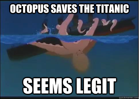 octopus saves the titanic seems legit - Octopus Titanic