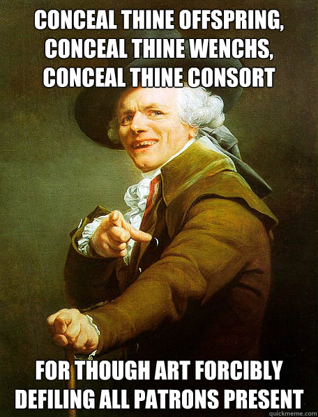 conceal thine offspring conceal thine wenchs conceal thine - Joseph Decreaux