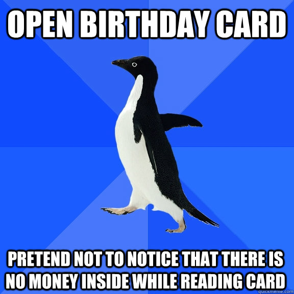 open birthday card pretend not to notice that there is no mo - Socially Awkward Penguin
