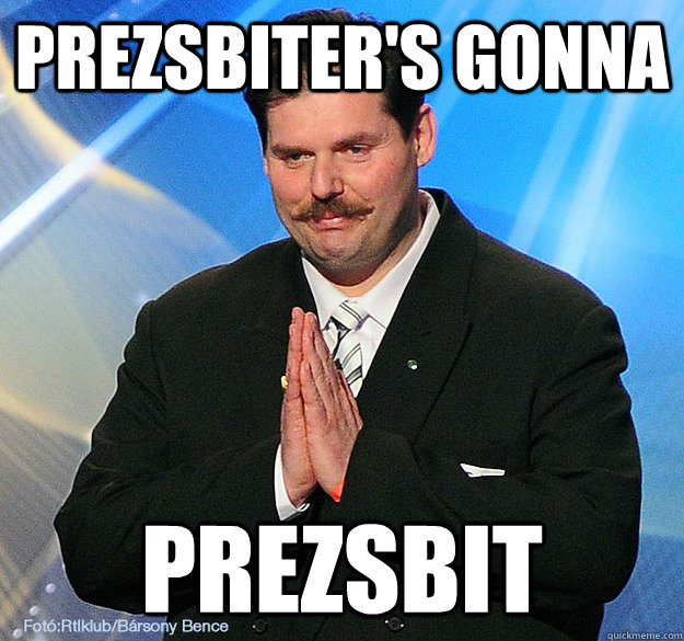 prezsbiters gonna prezsbit -