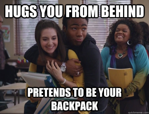 hugs you from behind pretends to be your backpack - Friend Zone Troy