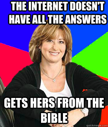 the internet doesnt have all the answers gets hers from the - Sheltering Suburban Mom