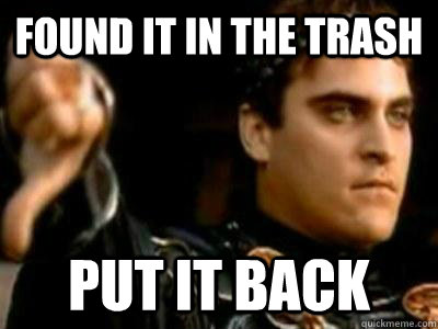 found it in the trash put it back - Downvoting Roman