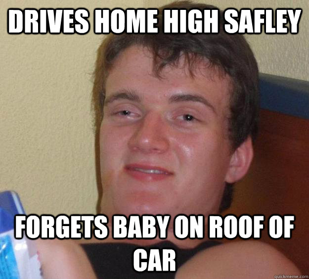 drives home high safley forgets baby on roof of car - 10 Guy