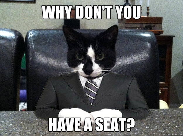 why dont you have a seat - To Catch a Feline Predator