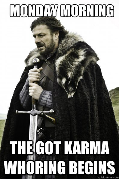 monday morning the got karma whoring begins - Oktoberfest in Winterfell