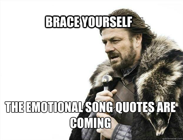 brace yourself the emotional song quotes are coming - BRACE YOURSELF SOLO QUEUE