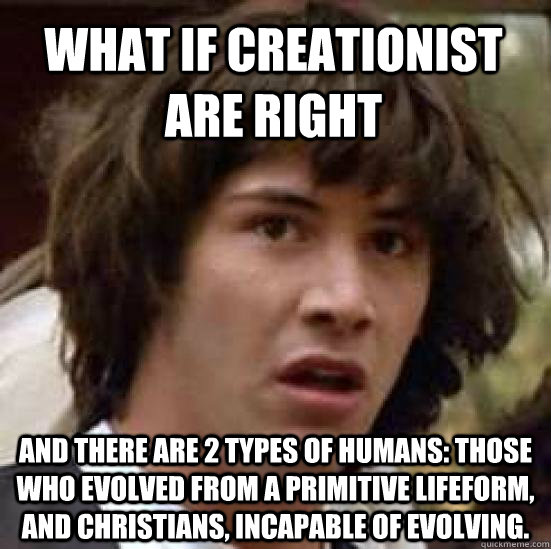 what if creationist are right and there are 2 types of human - conspiracy keanu