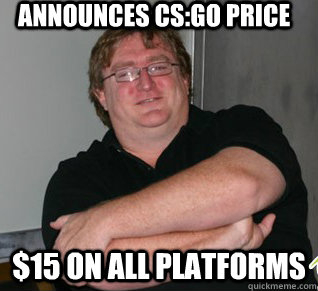 announces csgo price 15 on all platforms - Good guy gabe