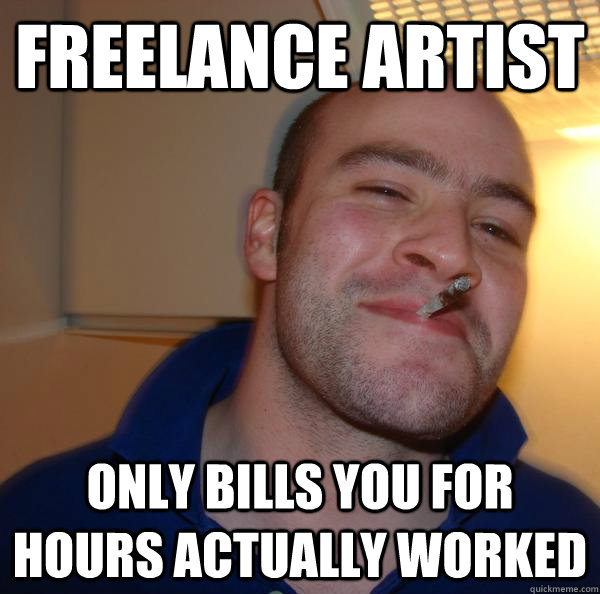 freelance artist only bills you for hours actually worked - Good Guy Greg