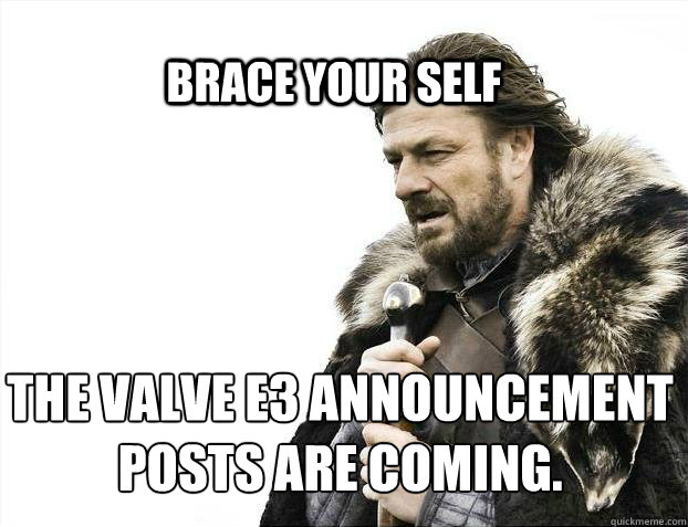 brace your self the valve e3 announcement posts are coming - BRACE YOURSELF SOLO QUEUE