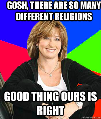 gosh there are so many different religions good thing ours - Sheltering Suburban Mom