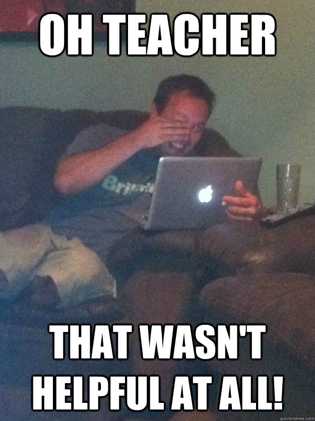 oh teacher that wasnt helpful at all - Meme-discovering dad walking dead
