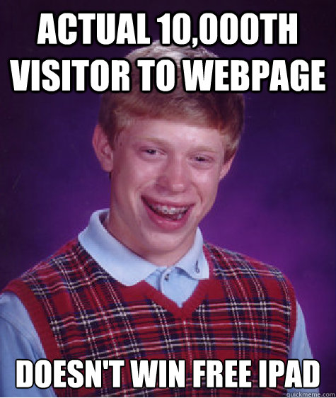 actual 10000th visitor to webpage doesnt win free ipad - Bad Luck Brian