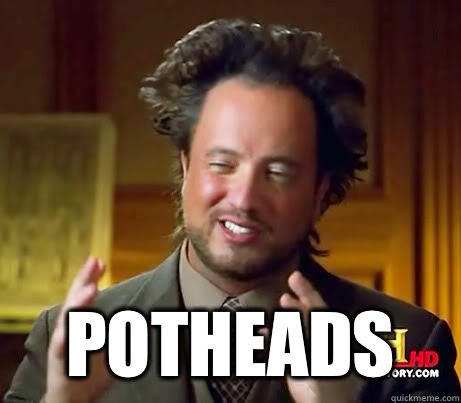 potheads - History Channel Guy