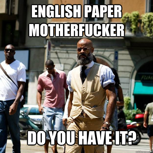 english paper motherfucker do you have it - Professor Badass