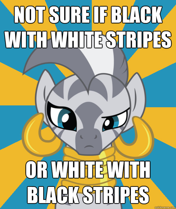 not sure if black with white stripes or white with black str - Not sure if Zecora