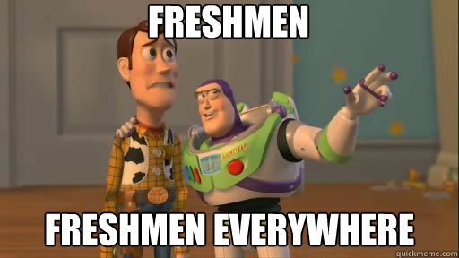 freshmen freshmen everywhere - Everywhere