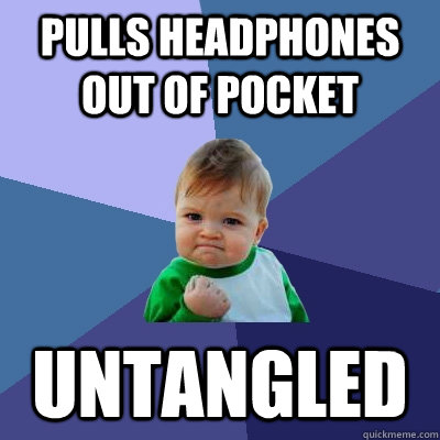 pulls headphones out of pocket untangled - Success Kid