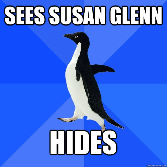 sees susan glenn hides - Socially Awkward Penguin