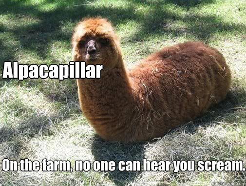 alpacapillar on the farm no one can hear you scream - Alpacapillar
