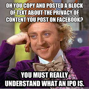 oh you copy and posted a block of text about the privacy of - Condescending Wonka