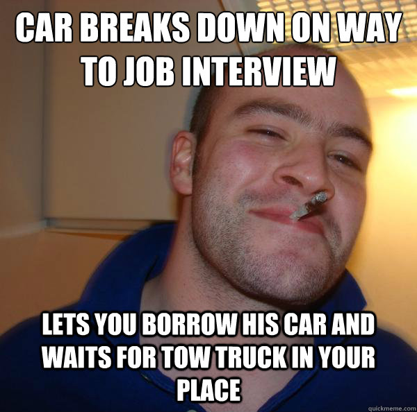 car breaks down on way to job interview lets you borrow his - Good Guy Greg